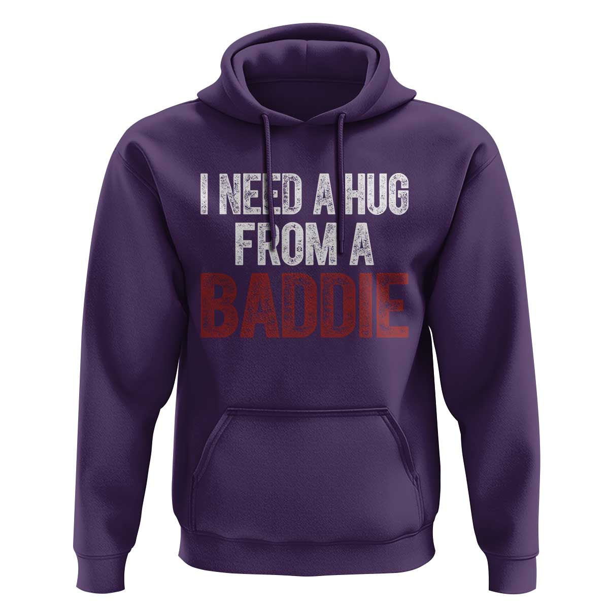 I Need A Hug From A Baddie Hoodie Funny Gag Gift