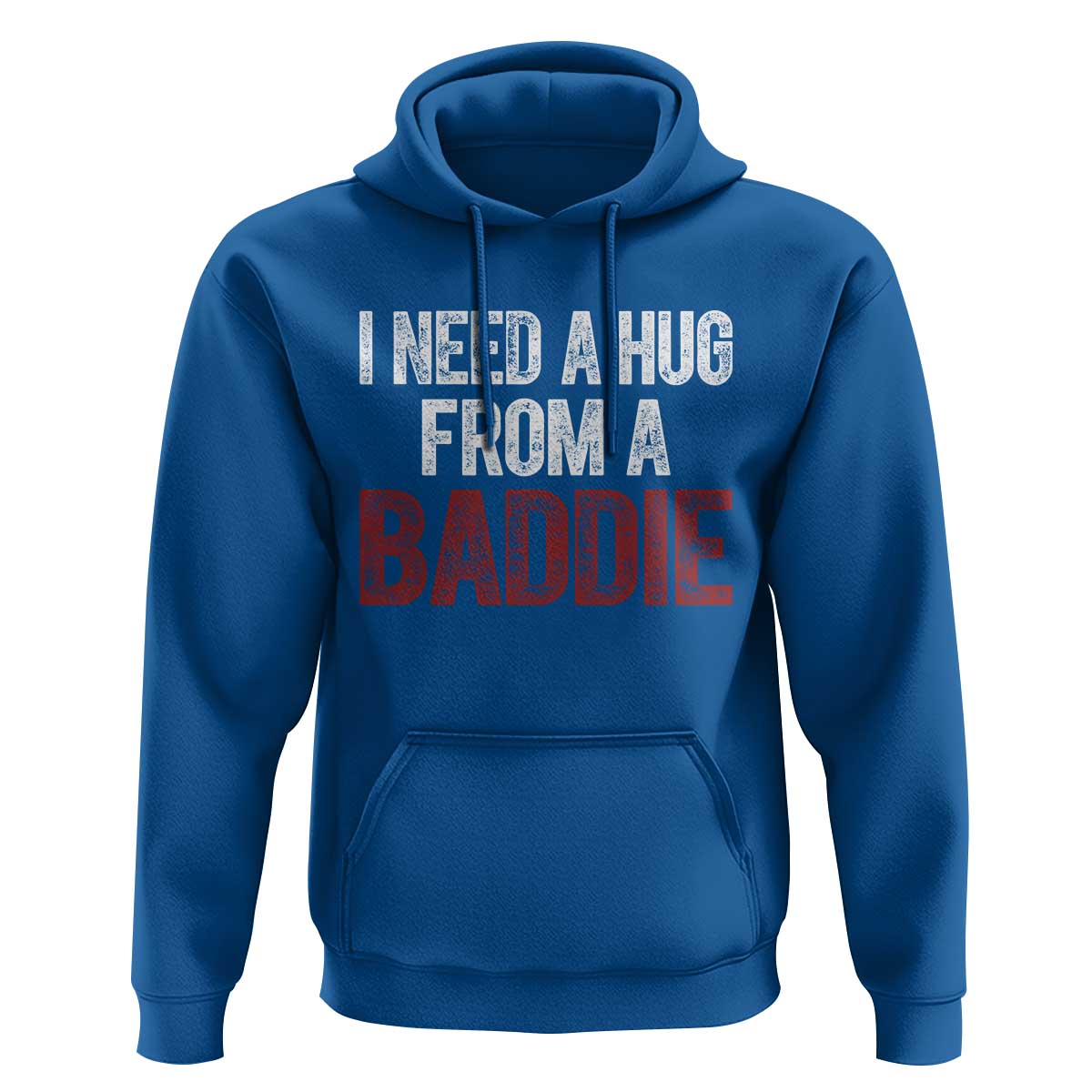 I Need A Hug From A Baddie Hoodie Funny Gag Gift