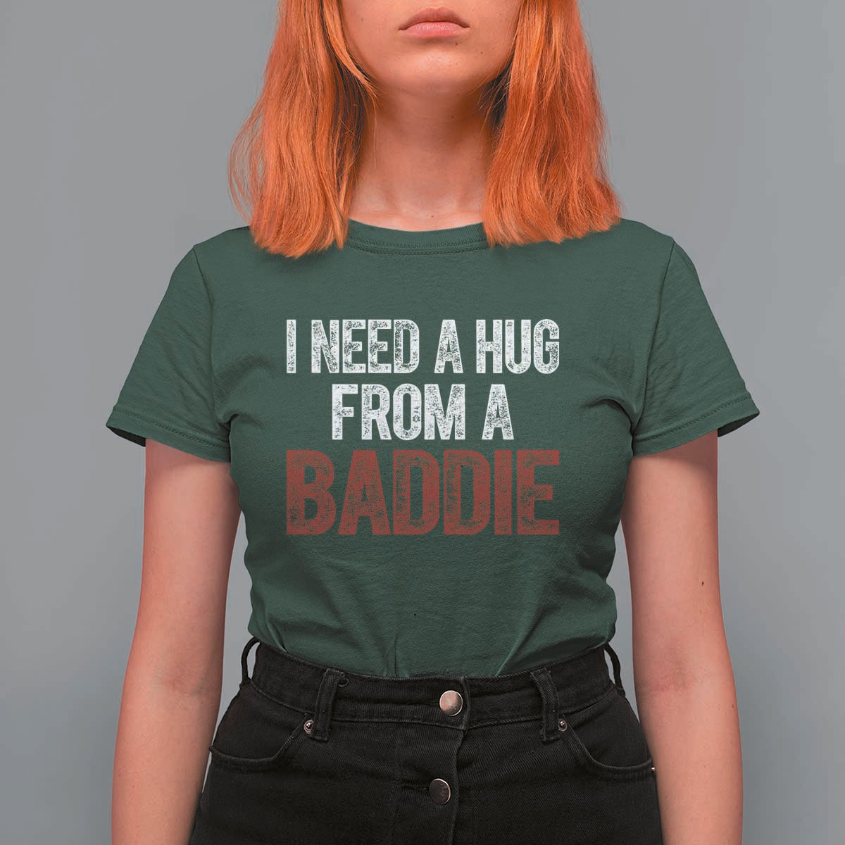 I Need A Hug From A Baddie T Shirt For Women Funny Gag Gift