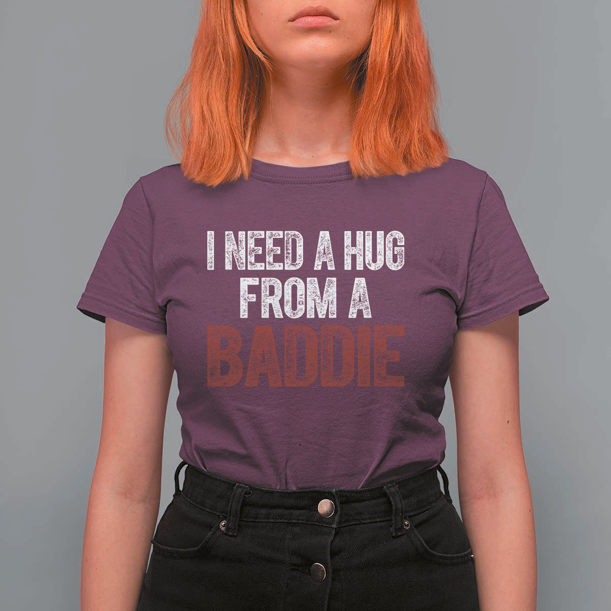 I Need A Hug From A Baddie T Shirt For Women Funny Gag Gift