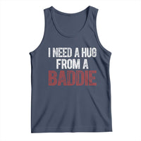 I Need A Hug From A Baddie Tank Top Funny Gag Gift