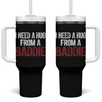 I Need A Hug From A Baddie Tumbler With Handle Funny Gag Gift