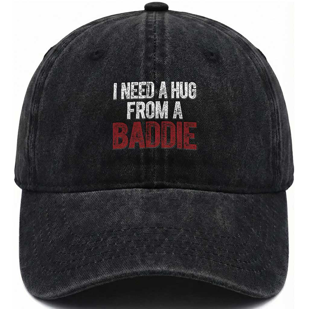 I Need A Hug From A Baddie Washed Cotton Baseball Cap Funny Gag Gift