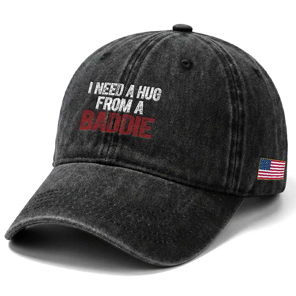 I Need A Hug From A Baddie Washed Cotton Baseball Cap Funny Gag Gift