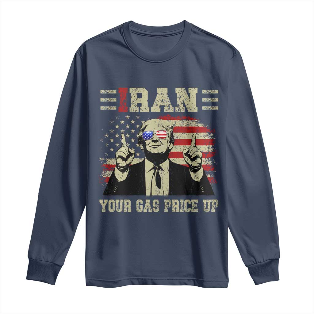 Iran Your Gas Price Up Long Sleeve Shirt Funny Political Gas Station
