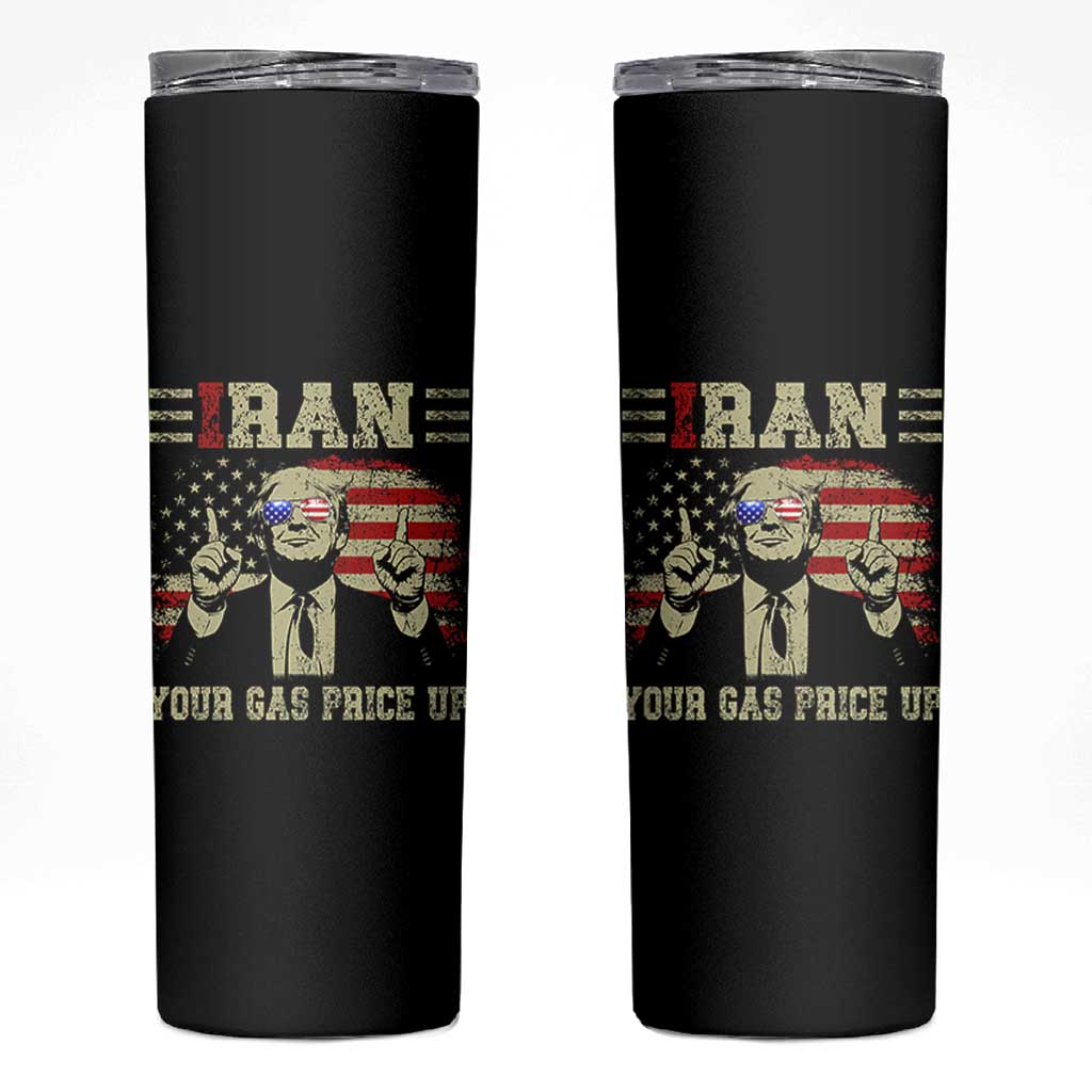 Iran Your Gas Price Up Skinny Tumbler Funny Political Gas Station