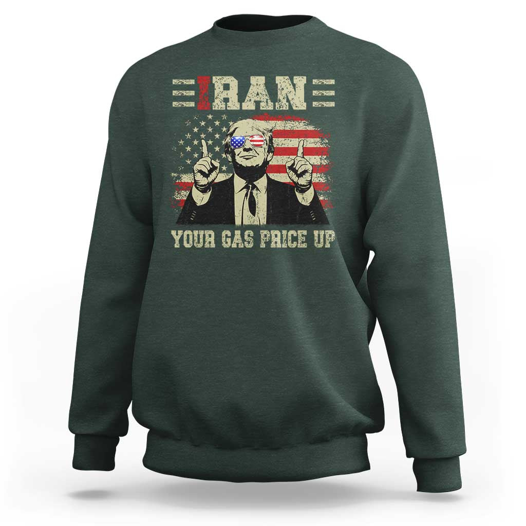 Iran Your Gas Price Up Sweatshirt Funny Political Gas Station
