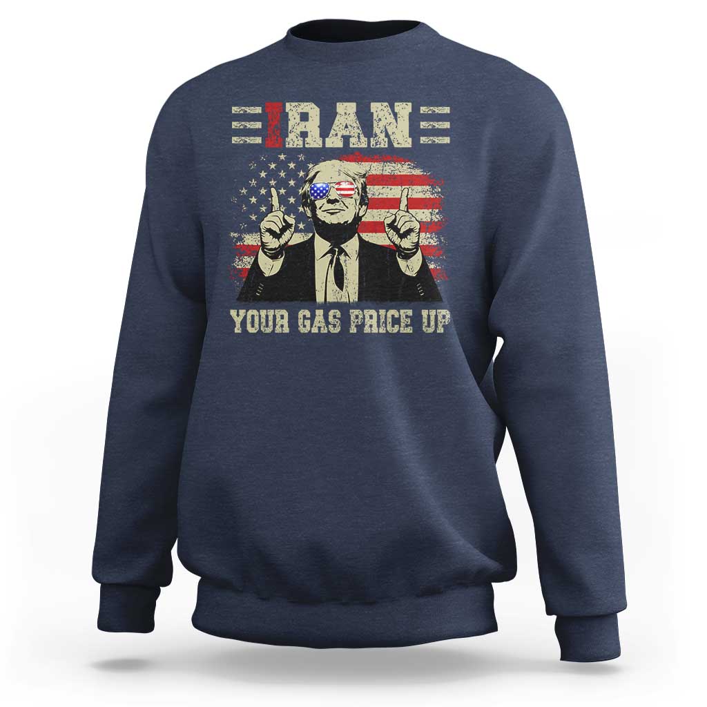 Iran Your Gas Price Up Sweatshirt Funny Political Gas Station