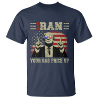 Iran Your Gas Price Up T Shirt Funny Political Gas Station