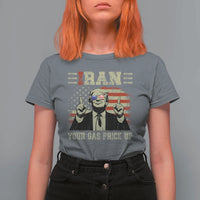 Iran Your Gas Price Up T Shirt For Women Funny Political Gas Station