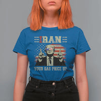 Iran Your Gas Price Up T Shirt For Women Funny Political Gas Station
