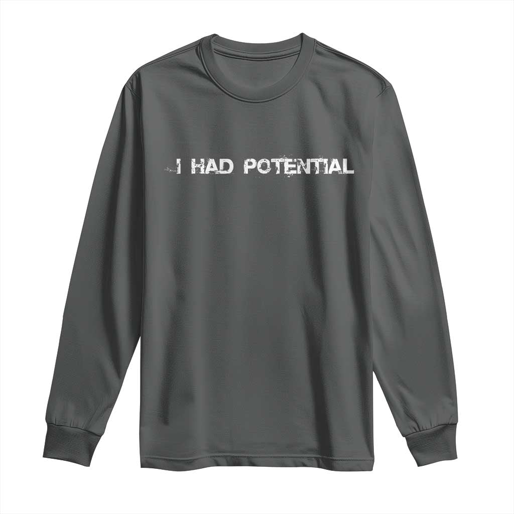 I Had Potential Long Sleeve Shirt Physics Sci Fi Joke