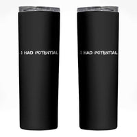 I Had Potential Skinny Tumbler Physics Sci Fi Joke