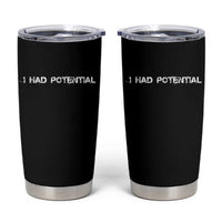 I Had Potential Tumbler Cup Physics Sci Fi Joke