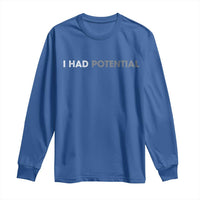 I Had Potential Long Sleeve Shirt Physics Science Teacher Humor