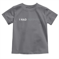 I Had Potential Toddler T Shirt Physics Science Teacher Humor