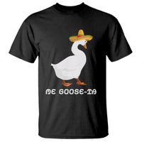 Funny Goose Cinco De Mayo T Shirt Me Goose - Ta - Wonder Print Shop