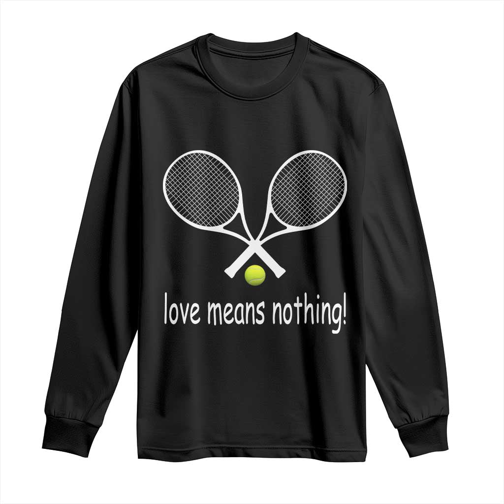 Funny Tennis Lover Long Sleeve Shirt Love Means Nothing - Wonder Print Shop