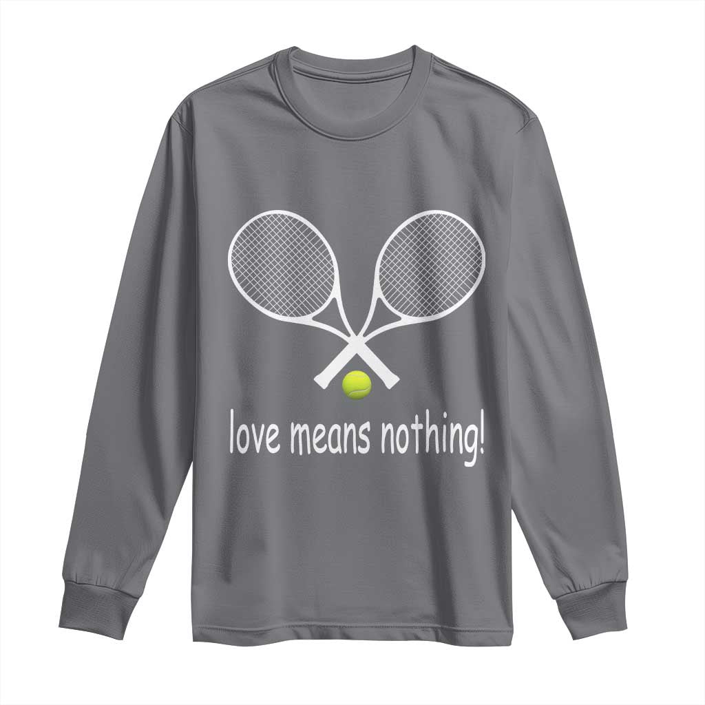 Funny Tennis Lover Long Sleeve Shirt Love Means Nothing - Wonder Print Shop