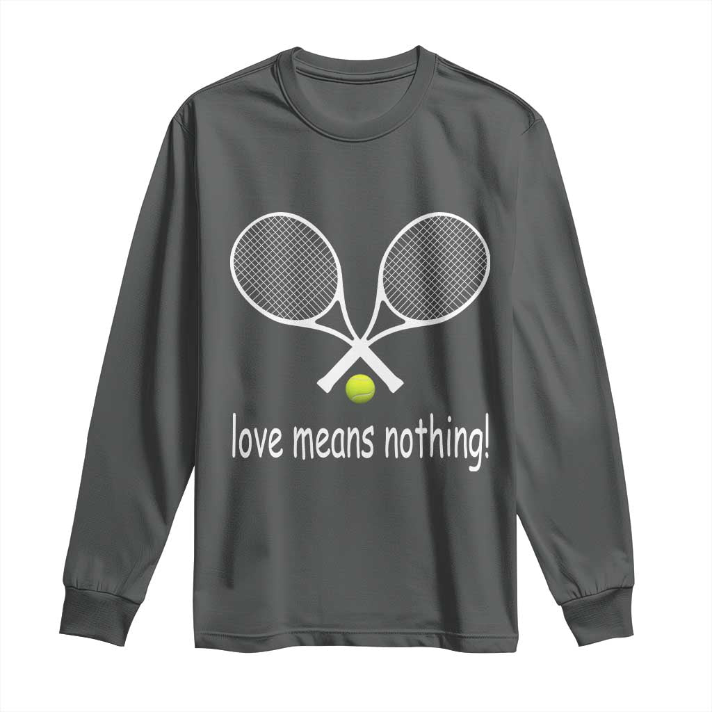 Funny Tennis Lover Long Sleeve Shirt Love Means Nothing - Wonder Print Shop