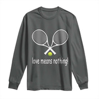 Funny Tennis Lover Long Sleeve Shirt Love Means Nothing - Wonder Print Shop