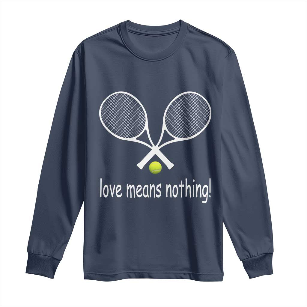 Funny Tennis Lover Long Sleeve Shirt Love Means Nothing - Wonder Print Shop