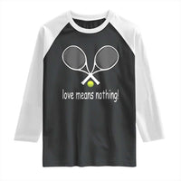 Funny Tennis Lover Raglan Shirt Love Means Nothing - Wonder Print Shop