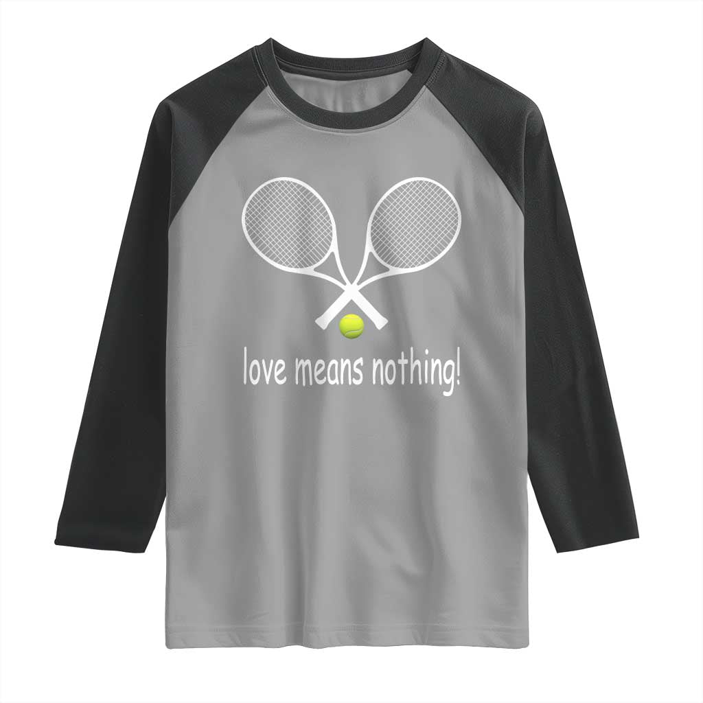 Funny Tennis Lover Raglan Shirt Love Means Nothing - Wonder Print Shop