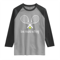 Funny Tennis Lover Raglan Shirt Love Means Nothing - Wonder Print Shop
