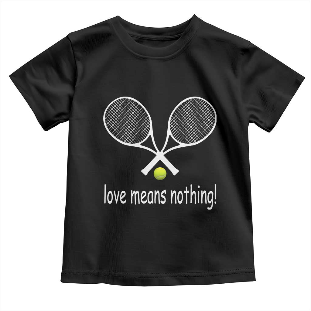 Funny Tennis Lover Toddler T Shirt Love Means Nothing - Wonder Print Shop