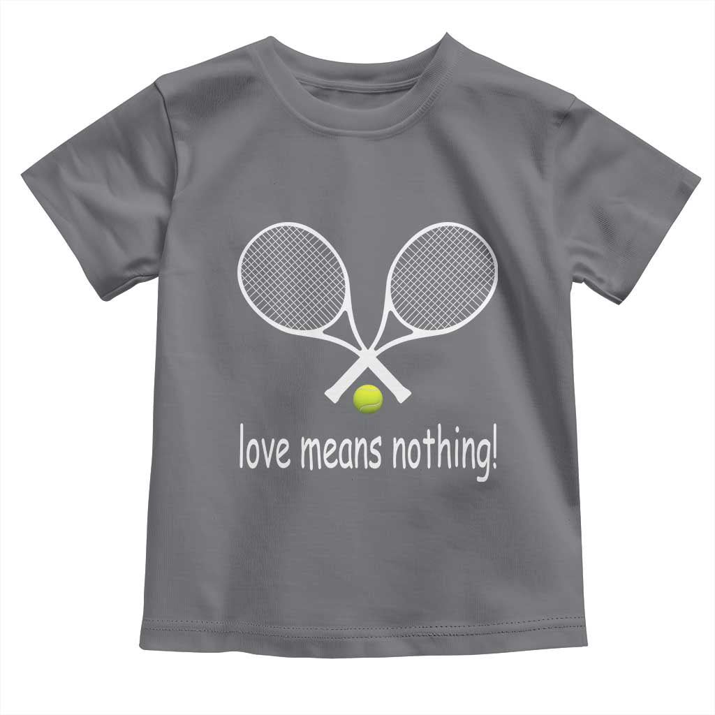 Funny Tennis Lover Toddler T Shirt Love Means Nothing - Wonder Print Shop