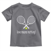 Funny Tennis Lover Toddler T Shirt Love Means Nothing - Wonder Print Shop