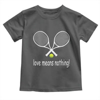 Funny Tennis Lover Toddler T Shirt Love Means Nothing - Wonder Print Shop