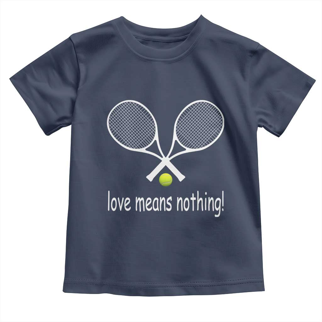 Funny Tennis Lover Toddler T Shirt Love Means Nothing - Wonder Print Shop