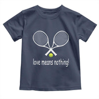 Funny Tennis Lover Toddler T Shirt Love Means Nothing - Wonder Print Shop