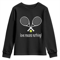 Funny Tennis Lover Youth Sweatshirt Love Means Nothing - Wonder Print Shop