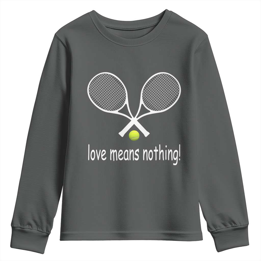 Funny Tennis Lover Youth Sweatshirt Love Means Nothing - Wonder Print Shop