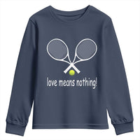 Funny Tennis Lover Youth Sweatshirt Love Means Nothing - Wonder Print Shop