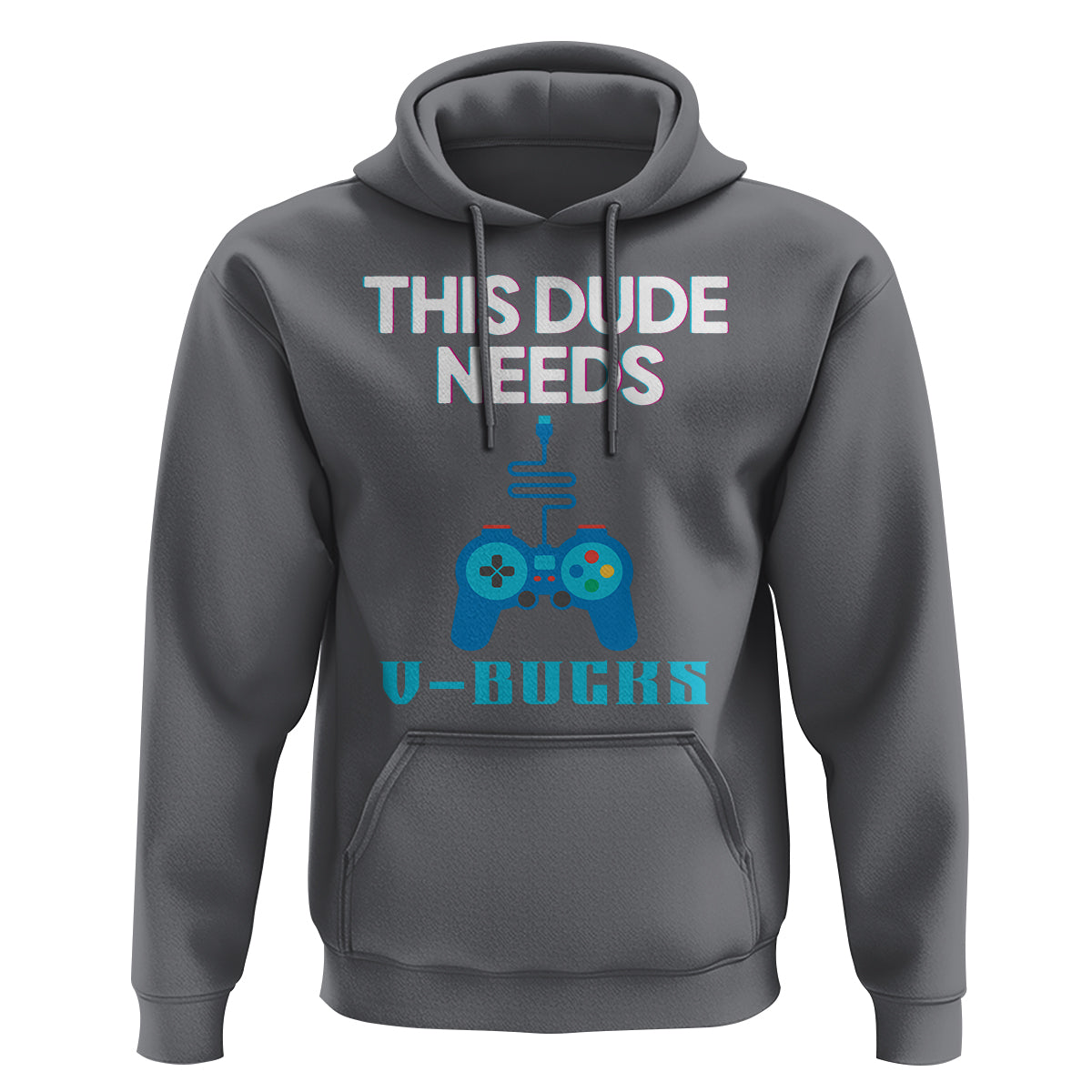 Funny Gaming Hoodie This Dude Needs V Bucks RPG Game Console - Wonder Print Shop
