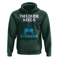 Funny Gaming Hoodie This Dude Needs V Bucks RPG Game Console - Wonder Print Shop