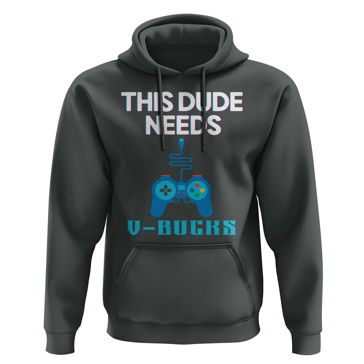 Funny Gaming Hoodie This Dude Needs V Bucks RPG Game Console - Wonder Print Shop