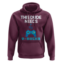 Funny Gaming Hoodie This Dude Needs V Bucks RPG Game Console - Wonder Print Shop