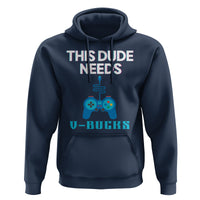Funny Gaming Hoodie This Dude Needs V Bucks RPG Game Console - Wonder Print Shop