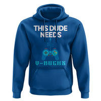 Funny Gaming Hoodie This Dude Needs V Bucks RPG Game Console - Wonder Print Shop