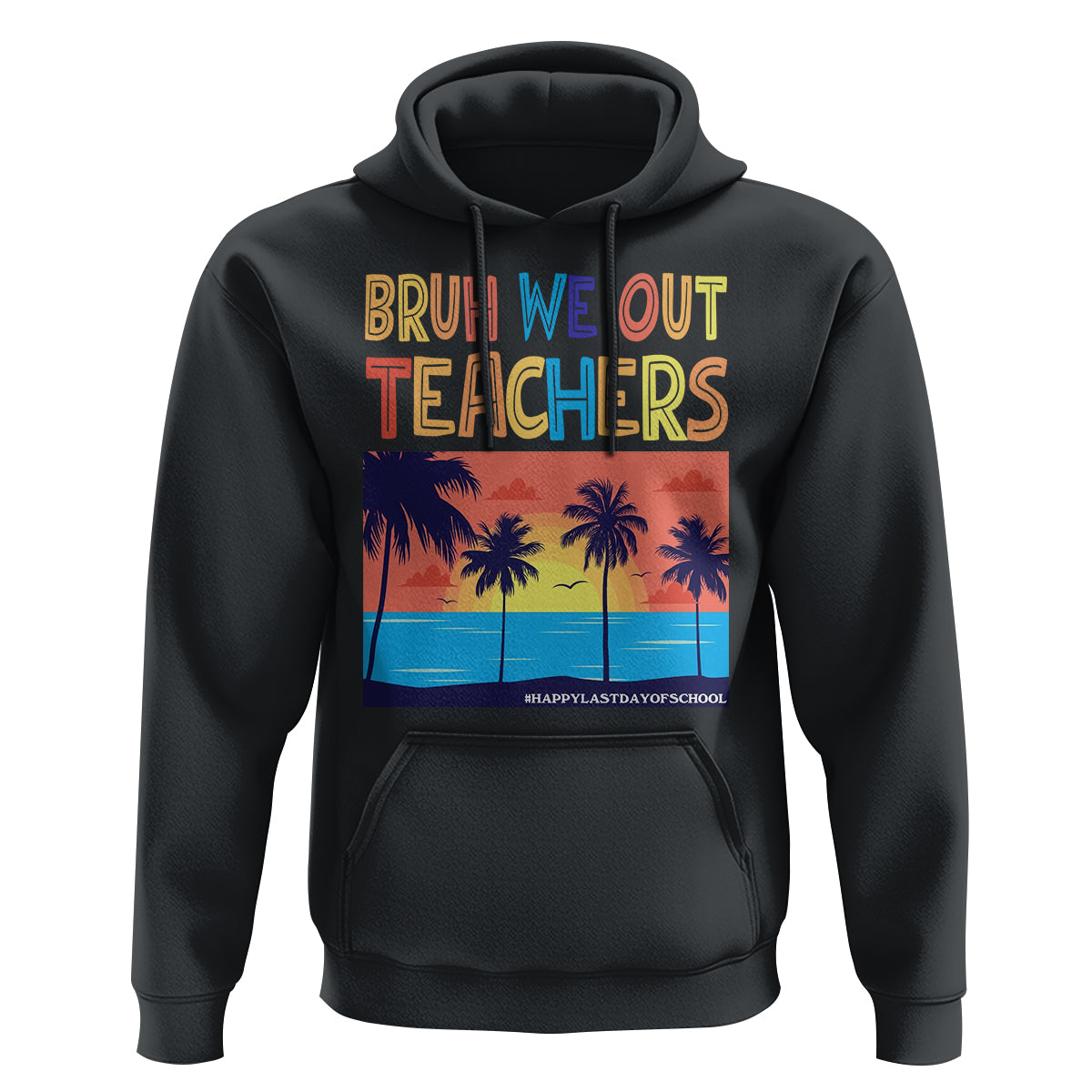 End Of School Year Hoodie Bruh We Out Teachers Summer Vacation - Wonder Print Shop
