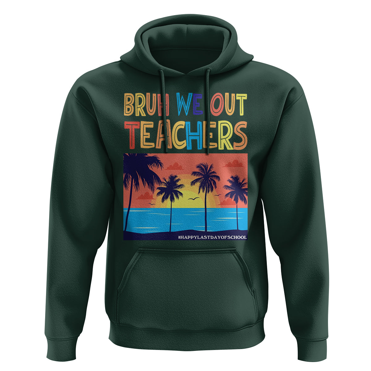 End Of School Year Hoodie Bruh We Out Teachers Summer Vacation - Wonder Print Shop