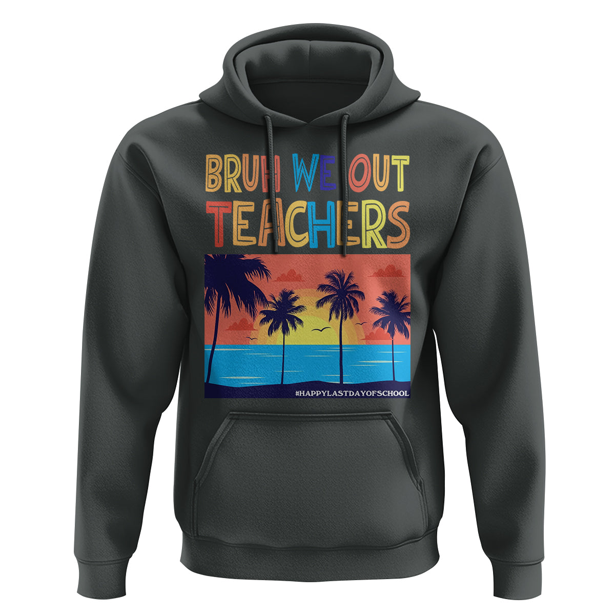 End Of School Year Hoodie Bruh We Out Teachers Summer Vacation - Wonder Print Shop