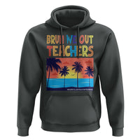 End Of School Year Hoodie Bruh We Out Teachers Summer Vacation - Wonder Print Shop