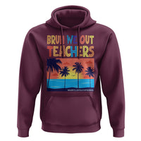 End Of School Year Hoodie Bruh We Out Teachers Summer Vacation - Wonder Print Shop
