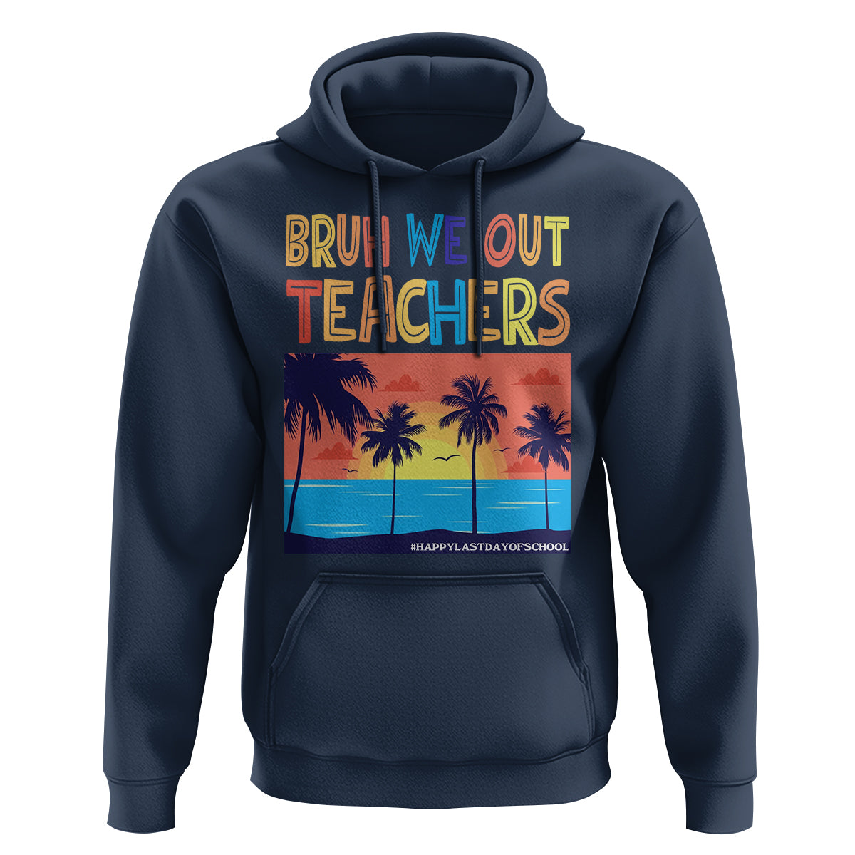 End Of School Year Hoodie Bruh We Out Teachers Summer Vacation - Wonder Print Shop